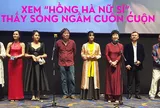 Xem "Hồng Hà nữ sĩ", thấy sóng ngầm cuồn cuộn
