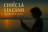  "CHIẾC LÁ LÌA CÀNH" – BẢN NHẠC TƯỞNG NHỚ DỊU DÀNG VÀ ĐẦY NHÂN BẢN